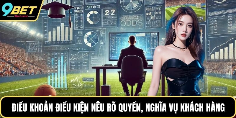 Điều khoản điều kiện nêu rõ quyền, nghĩa vụ của khách hàng