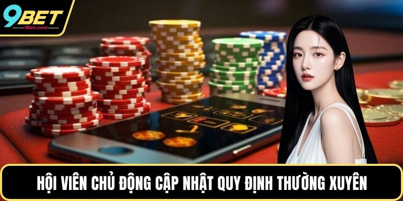 Hội viên chủ động cập nhật quy định thường xuyên