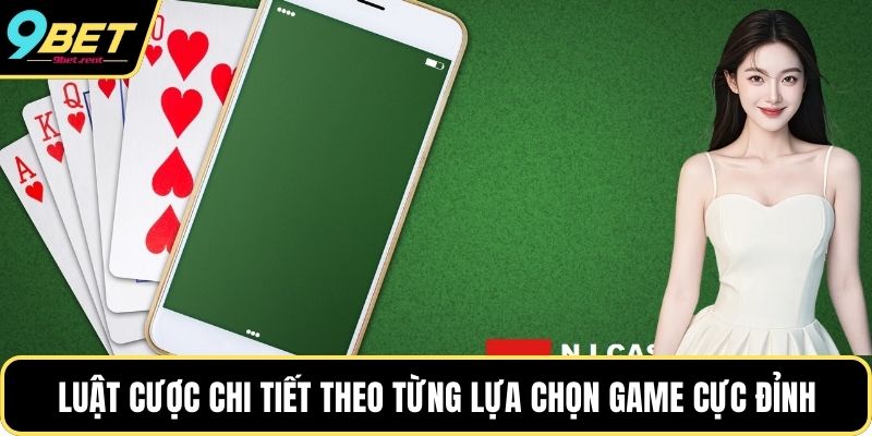 Luật cược chi tiết theo từng lựa chọn game cực đỉnh