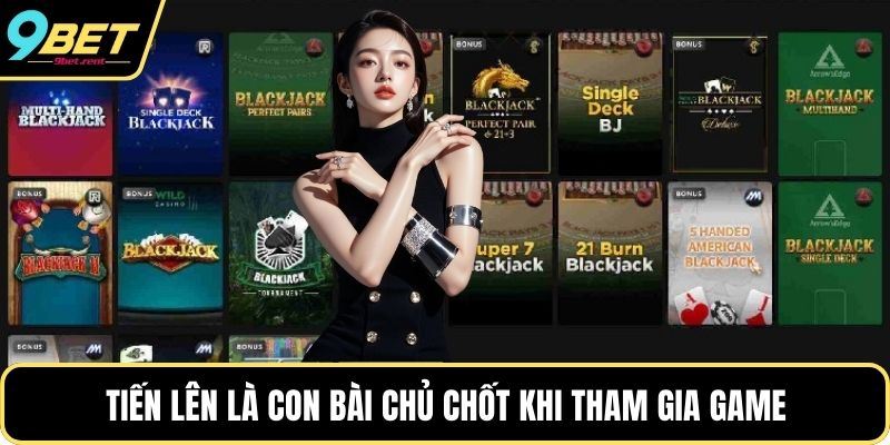 Tiến lên là con bài chủ chốt khi tham gia game