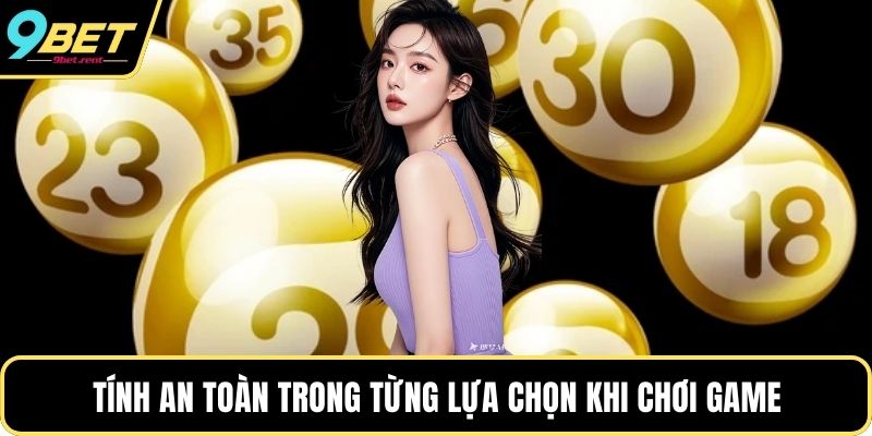 Tính an toàn trong từng lựa chọn khi chơi game