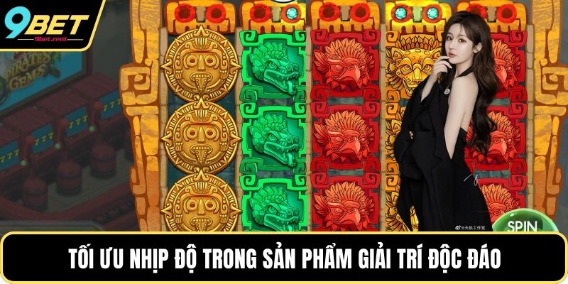 Tối ưu nhịp độ trong sản phẩm giải trí độc đáo
